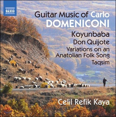 Celil Refik Kaya 카를로 도메니코니: 기타 음악 작품집 - 코윤바바 모음곡, 돈키호테 외 (Domeniconi: Koyunbaba, Don Quijote)