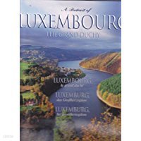 A Portrait of Luxembourg, the Grand Duchy, le Grand-Duche, Luxemburg Die Grossherzogtum (Fr, All, Gb