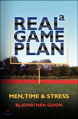 A Real Game Plan: Men, Time and Stress