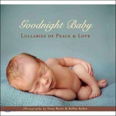 Goodnight Baby: Lullabies of Peace and Love