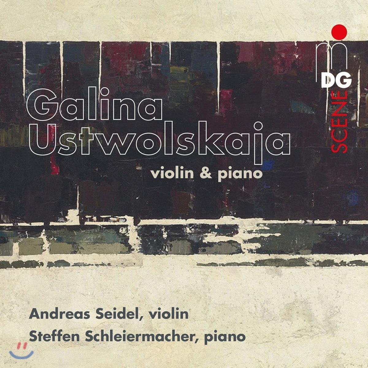 Andreas Seidel 갈리나 우스트볼스카야: 바이올린과 피아노를 위한 작품집 (Galina Ustvolskaya: Violin &amp; Piano)