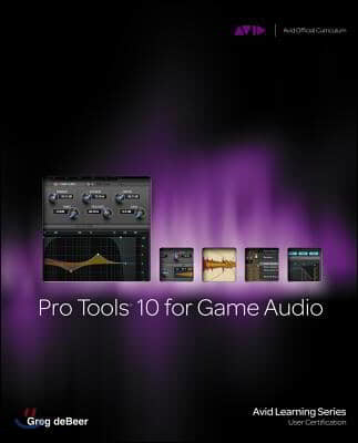 Pro Tools 10 for Game Audio [With CDROM]