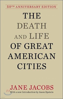 The Death and Life of Great American Cities: 50th Anniversary Edition