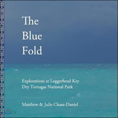 The Blue Fold: Explorations at Loggerhead Key Dry Tortugas National Park