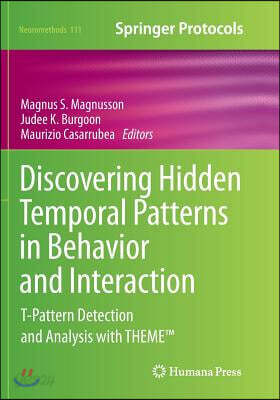 Discovering Hidden Temporal Patterns in Behavior and Interaction: T-Pattern Detection and Analysis with Theme(tm)