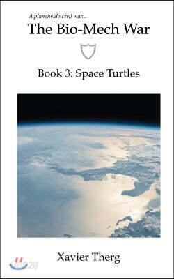 The Bio-Mech War, Book 3: Space Turtles