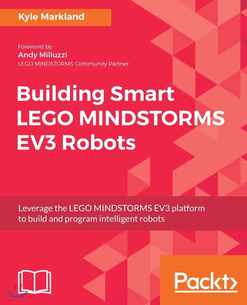 Building Smart LEGO MINDSTORMS EV3 Robots: Leverage the LEGO MINDSTORMS EV3 platform to build and program intelligent robots