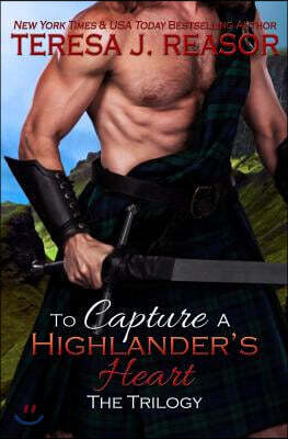To Capture A Highlander's Heart: The Trilogy