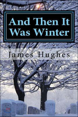 And Then It Was Winter: Recollections of an Eight Year Old