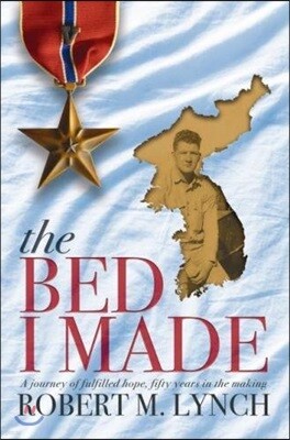 The Bed I Made: A Journey of Fulfilled Hope, Fifty Years in the Making