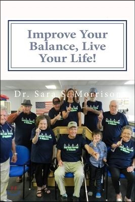 Improve Your Balance, Live Your Life!: Get back to Living... without Fear of Falling