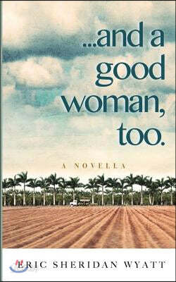 ...and a good woman, too.