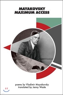Mayakovsky Maximum Access: Selected Poems