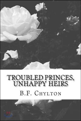 Troubled Princes, Unhappy Heirs