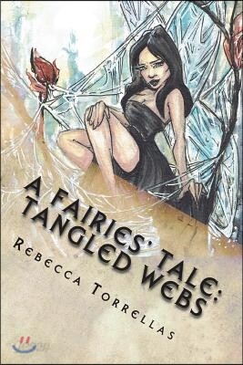 A Fairies' Tale: Tangled Webs: Can love survive the lies woven around it?