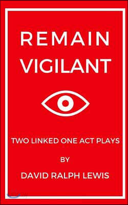 Remain Vigilant: Two Linked One Act Plays