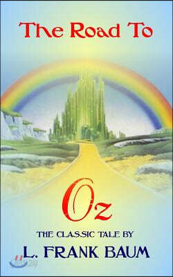 The Road To Oz - The Classic Tale by L Frank Baum