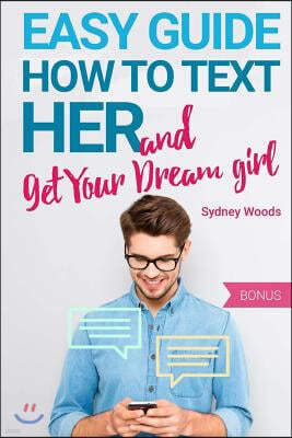Easy Guide: How to Text and Get Your Dream Girl