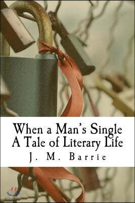 When a Man's Single a Tale of Literary Life
