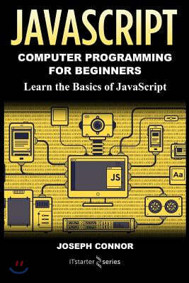 JavaScript: Computer Programming for Beginners: Learn the Basics of JavaScript