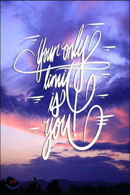Your Only Limit Is You: 6x9 Inch Lined Breakthrough Success Journal/Notebook - Beautiful Sunset, Pink, Blue, Nature, Colorful, Calligraphy Art