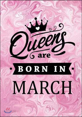 Queens are Born in March: Journal to write in, Pink Gifts for Women, Memory Book Birthday Present For Her, Keepsake, Diary, Beautifully lined pa
