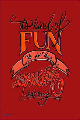 It's Kind Of Fun To Do The Impossible - Walt Disney: 6x9 Inch Lined Journal/Notebook - Impossible is Nothing, Nothing is Impossible - Red, Orange, Cal