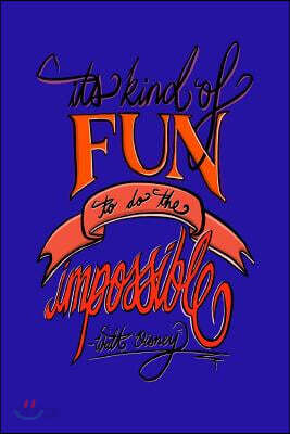 It's Kind Of Fun To Do The Impossible - Walt Disney: 6x9 Inch Lined Journal/Notebook - Impossible is Nothing, Nothing is Impossible - Blue, Orange, Ca