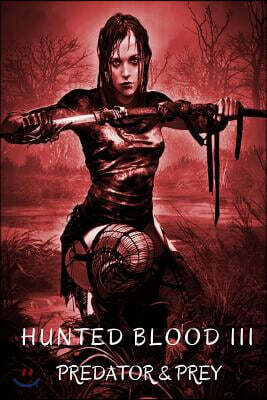 Hunted Blood III: Predator & Prey