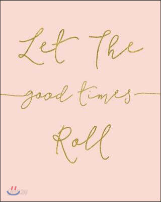Let The Good Times Roll: Dot Grid, Design Book, Work Book, Planner, Dotted Notebook, Bullet Journal, Sketch Doted Bullet Notebook Journal For G