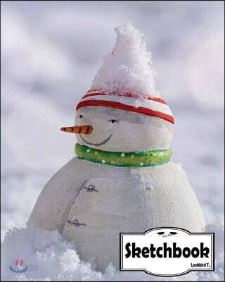 Sketchbook: Snow Man: 120 Pages of 8 X 10 Blank Paper for Drawing, Doodling or Sketching (Sketchbooks)