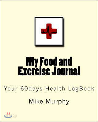 My Food and Exercise Journal: 8in X 10 In, 60days Monitor Your Blood Sugar, What You Eat, How Is Your Feeling, Blood Pressure, Your Health Logbook
