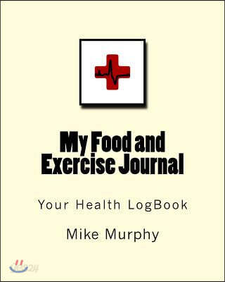 My Food and Exercise Journal: 8in X 10 In, 180days Monitor Your Blood Sugar, What You Eat, How Is Your Feeling, Blood Pressure, Your Health Logbook
