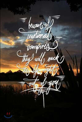 Beware of emotional vampires, they will suck the life right out of you: 6x9 Inch Lined Journal/Notebook - Gorgeous golden sunset, Lake, Nature, Callig