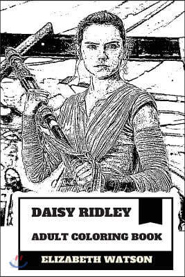 Daisy Ridley Adult Coloring Book: Rey from Star Wars Reboot and Cute Acress, Future Star and Acting Wonderkid Inspired Adult Coloring Book