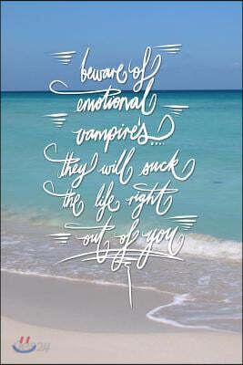 Beware of emotional vampires, they will suck the life right out of you: 6x9 Inch Lined Journal/Notebook - Turquoise, Blue, Caribbean sea, Ocean, Beach