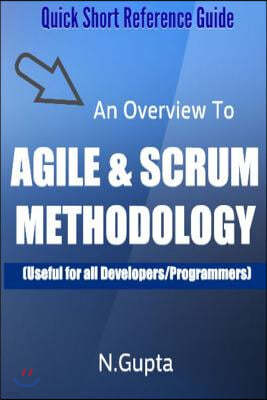 Agile and Scrum Methodology: Quick Short Reference Guide To Agile and Scrum Methodology