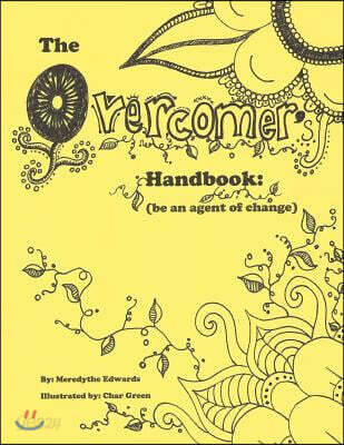 The Overcomer's Handbook: Be an Agent of Change