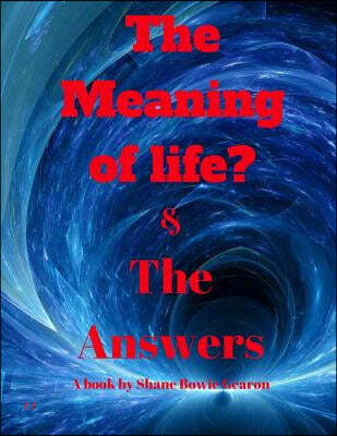 The Meaning of life and the Answers