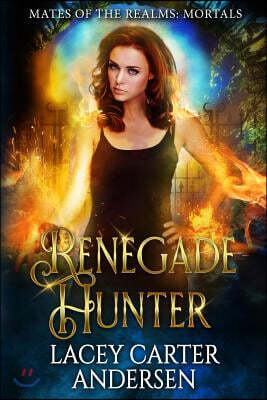 Renegade Hunter: A Reverse Harem Romance