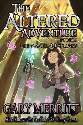 The Altered Adventure: Book 2: Luck of the Guardians