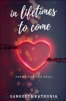 In Lifetimes To Come: Poems from the Heart n Soul