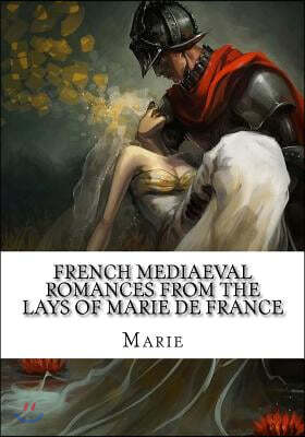 French Mediaeval Romances from the Lays of Marie de France