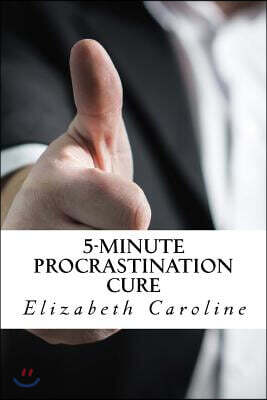 5-Minute Procrastination Cure: Becoming A Confident & Successful Action Taker