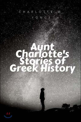 Aunt Charlotte's Stories of Greek History
