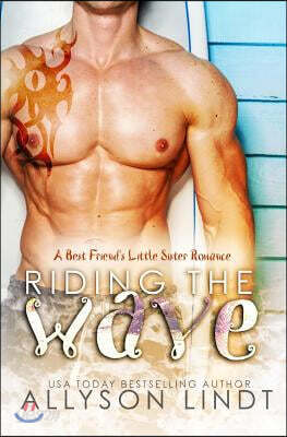 Riding the Wave: A Best Friend's Little Sister Romance