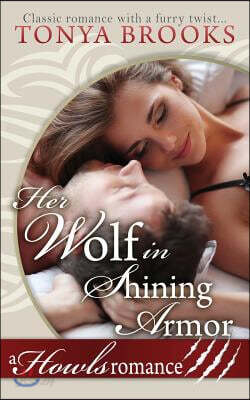 Her Wolf In Shining Armor: A Howls Romance