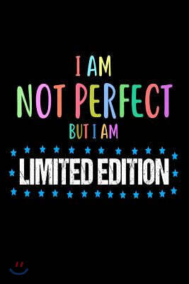 I Am Not Perfect But I Am Limited Edition: Motivational Confidence Booster Gift Journal