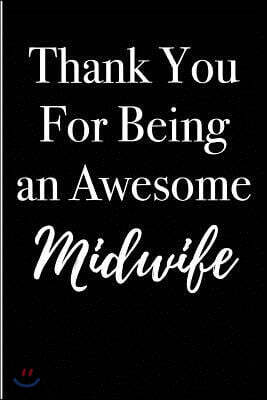 Thank You for Being an Awesome Midwife: Blank Lined Journal 6x9 - Appreciation Gift for Midwives