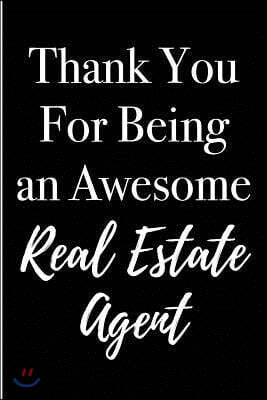 Thank You for Being an Awesome Real Estate Agent: Blank Lined Journal 6x9 - Appreciation Gifts for Real Estate Agents